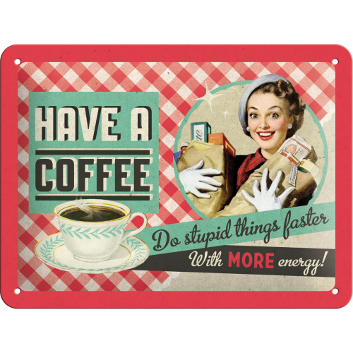 Coffee -  Have A Coffee - Plåtskylt 15x20 cm